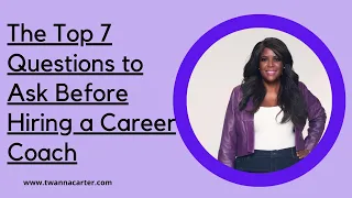 The Top 7 Questions to Ask Before Hiring a Career Coach