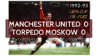 Manchester United - Torpedo Moskow 0-0 (Highlights) 1992-93 / UEFA CUP 1° Round - 1° Leg