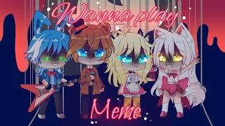 Wanna play meme | gacha​ life | FNAF