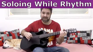 Lesson: Advanced Simultaneous Soloing While Playing Rhythm Guitar