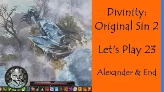 Divinity: Original Sin 2 - Calm Let's Play 23 - Alexander & End