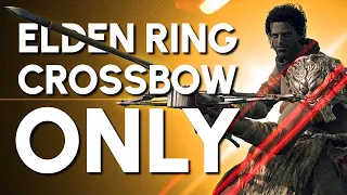 Elden Ring Crossbow "Only" Guide
