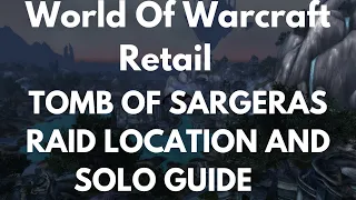 World Of Warcraft Retail Tomb Of Sargeras Raid Location And Solo Guide