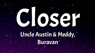 Uncle Austin - Closer (Lyrics) ft Meddy & Yvan Buravan