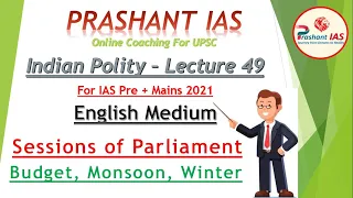 Indian Polity for IAS, Lec-49, English Medium , Sessions of Parliament - Budget, Monsoon, Winter