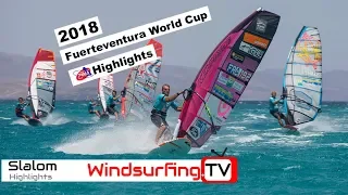 Slalom Highlights – Fuerteventura – PWA World cup – 2018