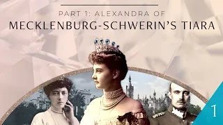 Alexandra of Mecklenburg-Schwerin's Tiara: Part 1