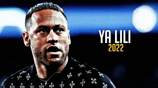 Neymar jr ● Ya lili ● Skills & Goals 2022 ● 4K