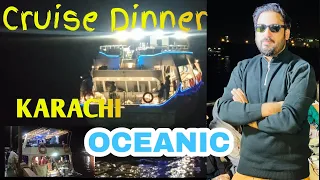 Cruise Dinner karachi | OCEANIC | Dr.Dj | drdj | Sea View | kolachi | karachi Sea port | Arabian Sea