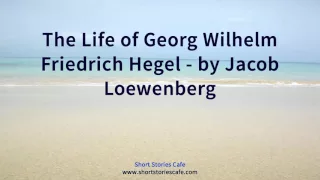 The Life of Georg Wilhelm Friedrich Hegel   by Jacob Loewenberg