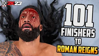 101 Finishers to ROMAN REIGNS in WWE 2K23 !!!
