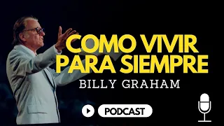 COMO VIVIR PARA SIEMPRE - Billy Graham