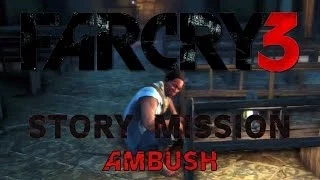 Far Cry 3 - Story Mission - Ambush