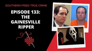 Episode 133: The Gainesville Ripper