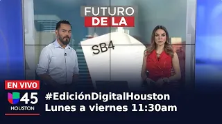 🔴 En vivo I #EdiciónDigitalHouston I ¿Qué pasará con la Ley SB 4 de Texas?: Te explicamos