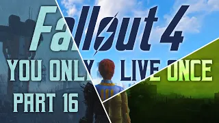 Fallout 4: You Only Live Once - Part 16 - Behemoth to a Flame