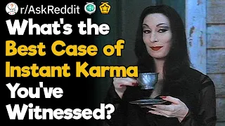 Most Satisfying Cases of Instant Karma