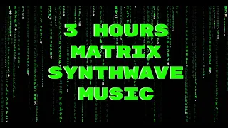 3 Hours Matrix Synthwave  Music for chill coding programming gaming stream