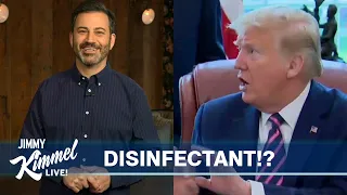 Jimmy Kimmel’s Quarantine Monologue – Trump's Disinfectant Debacle