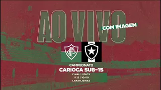 FLUMINENSE X BOTAFOGO - AO VIVO COM IMAGENS | FINAL DO CAMPEONATO CARIOCA SUB-15 | JOGO 2