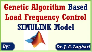 Genetic Algorithm Based Load Frequency Control Simulink Model | Dr. J. A. Laghari
