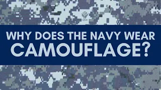 Why Does the Navy Wear Camouflage?
