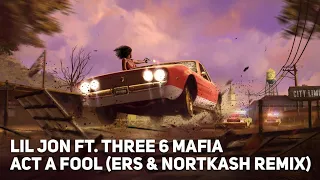 Lil Jon ft. Three 6 Mafia - Act a Fool (ERS & NORTKASH Remix) [1 hour]