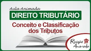 Direito Tributário - Aula 1 - Conceito e Classificação dos Tributos