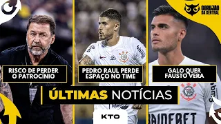 Patrocinadora ameaça deixar o Corinthians | Fausto Vera no Galo e Pedro Raul emprestado?