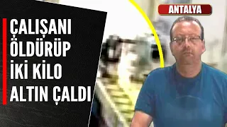 ÇALIŞANI ÖLDÜRÜP İKİ KİLO ALTIN ÇALDI