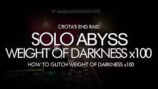 Destiny - Solo Abyss With 100x Weight of Darkness Glitch - Crota's End Raid (390 Light)