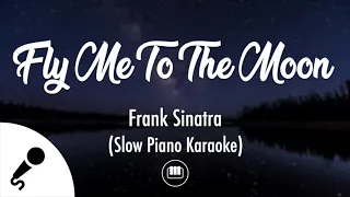 Fly Me To The Moon - Frank Sinatra (Slow Piano Karaoke)