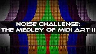 [BLACK MIDI] Noise Challenge: The Medley Of MIDI Art II (10.65 million notes)