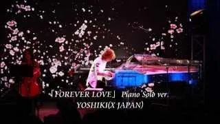 X JAPAN - Forever Love (YOSHIKI Piano Solo ver)