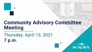 April 15, 2021 Community Advisory Committee Meeting