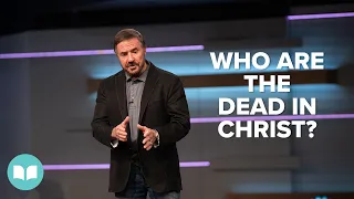 Who Are the "Dead in Christ" Who Shall Rise First? | Q&A with Pastor Mac Hammond