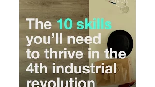 The 10 skills you need to thrive in the Fourth Industrial Revolution