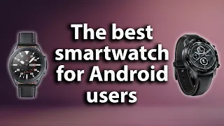 The best smartwatches for Android phones in 2021