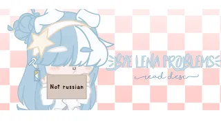 Bye Lena Problems - read desc - #gacha #gachaclub