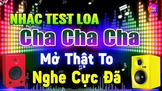 Test Loa Mở To Nhạc Này Nghe Cực Đã | Hòa Tấu Cha Cha Cha 7X 8X 9X Cực Phê | Nhạc Test Loa Cực Chuẩn