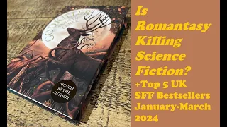 Is ROMANTASY killing Science Fiction? + Top 5 SFF Bestsellers (UK January-March 2024) #fantasy