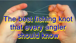 The best fishing knot that every angler should know! Fishing knot SIMPLE and RELIABLE 100%