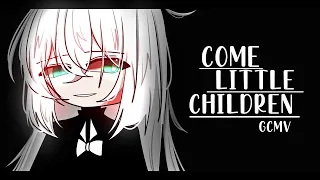 Come Little Children ♥ GLMV / GCMV ♥ Gacha Life Songs / Music Video