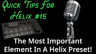 The Most Important Element In A Helix Preset!| (Quick Tips For Helix 15)