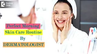 Perfect Morning Skin Care Routine | Best Tips from DERMATOLOGIST-Dr.Rajdeep Mysore | Doctors' Circle