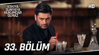 Eşkıya Dünyaya Hükümdar Olmaz 33. Bölüm | HD İZLE