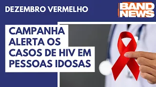 Dezembro Vermelho: Alerta para casos de HIV em idosos | BandNews TV