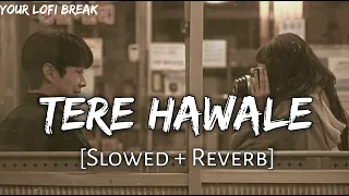 Tere hawale lofi (slowed x reverb) _- ARIJIT SINGH ,Shilpa rao ,,-__ lal Singh Chadha