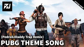 PUBG THEME SONG (PedroDJDaddy Trap Remix) [Official Video]