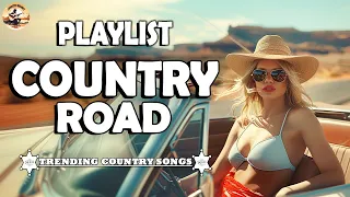 PLAYLIST COUNTRY ROAD🎧Playlist Greatest Country Songs - Hottest Hits Country Songs 2010s Collection